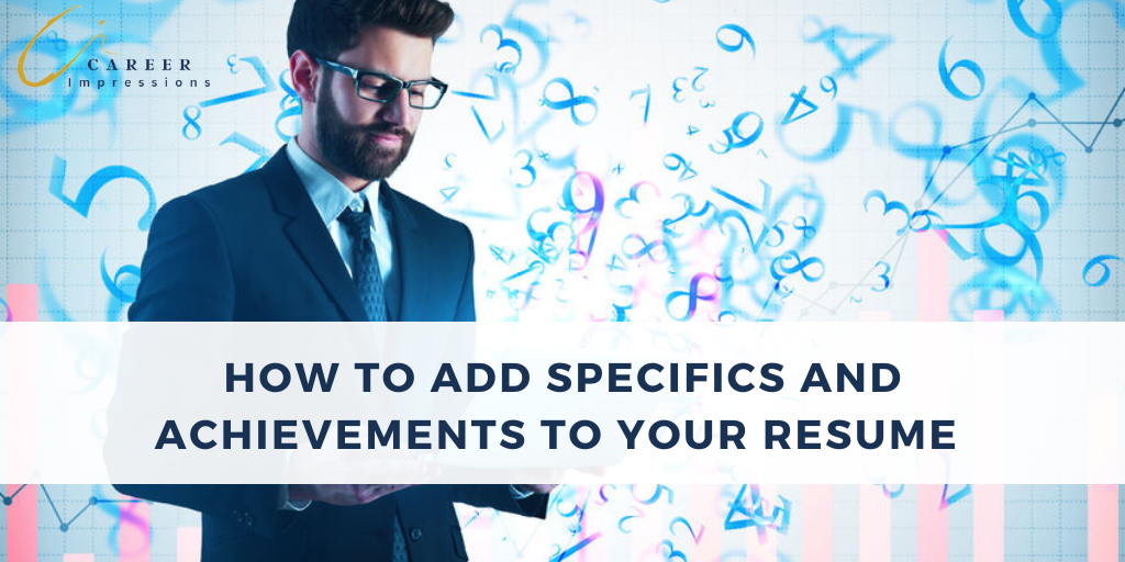Add specifics and achievements to your resume