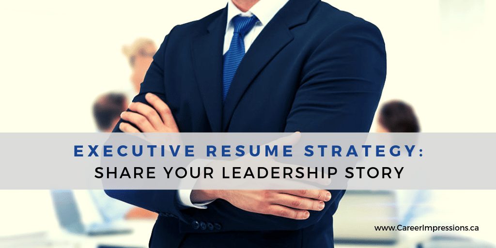 Executive Resume Strategy-Tell Leadership Story