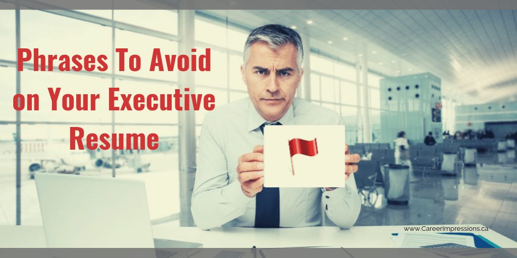 Phrases to Avoid on Executive Resume