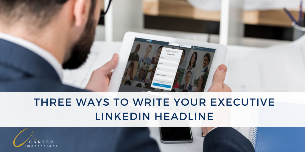 3 Ways to Write Executive LI Headline
