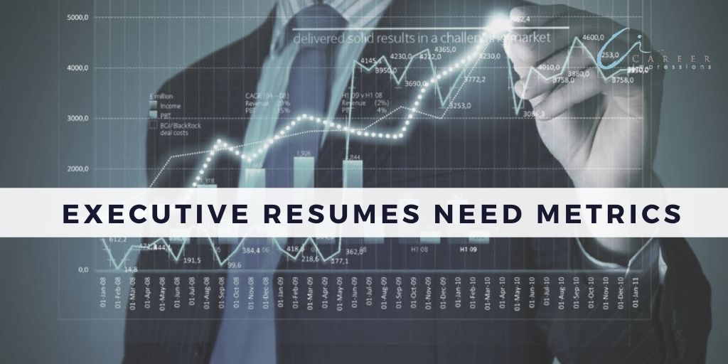 Exec Resumes need metrics