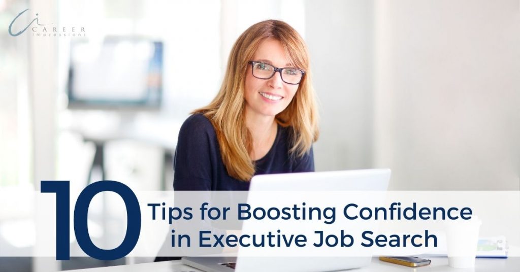Boost Confidence During Executive Job Search – 10 Tips to Lift Spirits