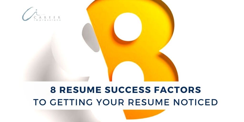 8 Resume Success Factors to Get Noticed!